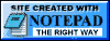 This site was created with notepad the right way